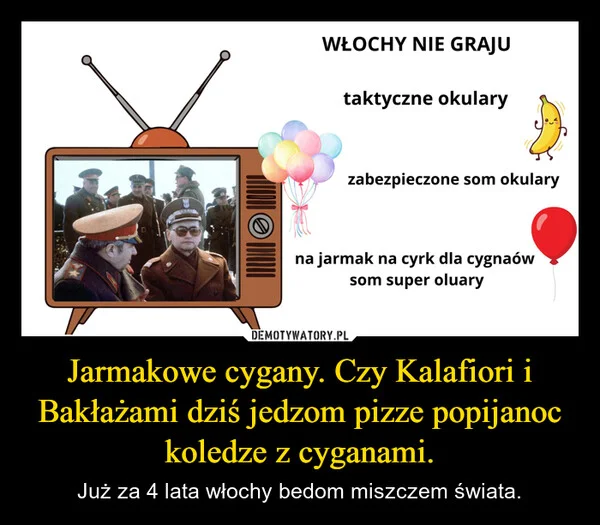 Jarmakowe cygany. Czy Kalafiori i Bakłażami dziś jedzom pizze popijanoc koledze z cyganami.