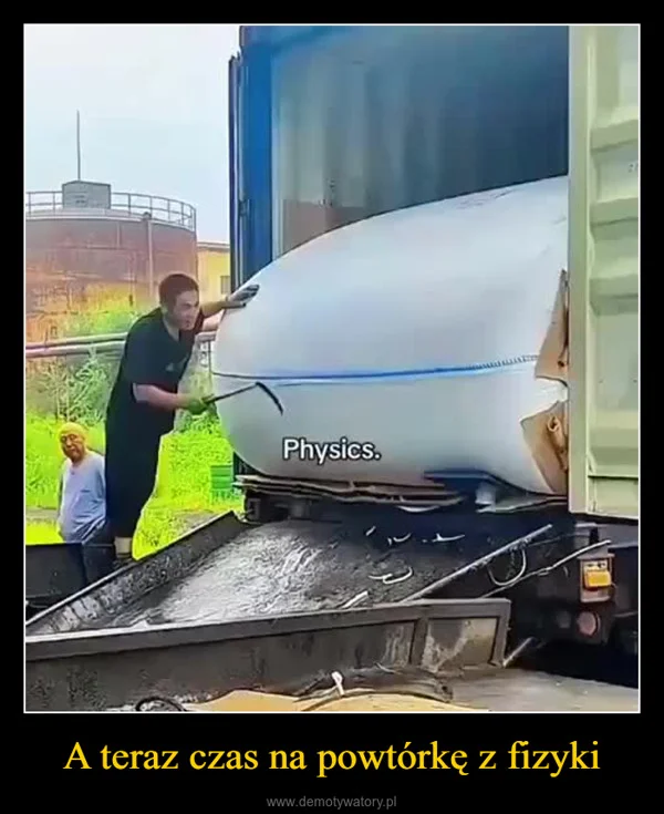 A teraz czas na powtórkę z fizyki