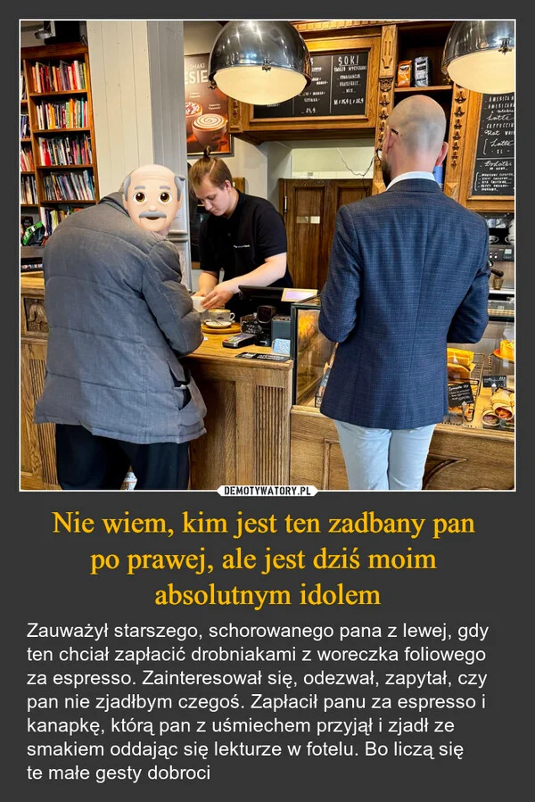 Nie wiem, kim jest ten zadbany pan po prawej, ale jest dziś moim absolutnym idolem