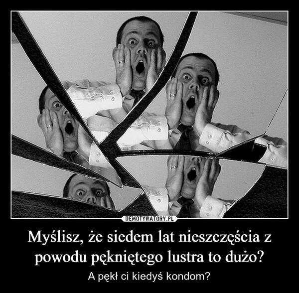 Myślisz, że siedem lat nieszczęścia z powodu pękniętego lustra to dużo?