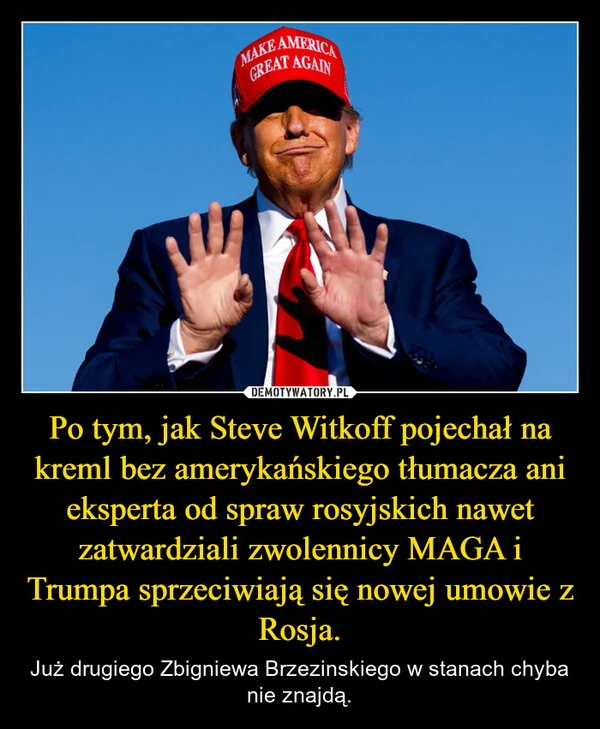 Po tym, jak Steve Witkoff pojechał na kreml bez amerykańskiego tłumacza ani eksperta od spraw rosyjskich nawet zatwardziali zwolennicy MAGA i Trumpa sprzeciwiają się nowej umowie z Rosja.