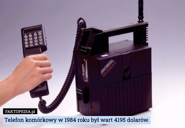 Telefon komórkowy w 1984 roku był wart 4195 dolarów.