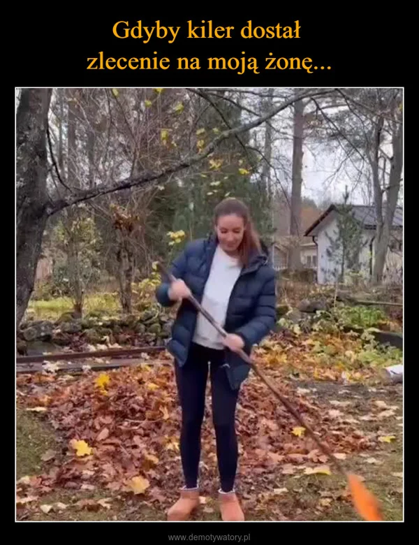 
    Gdyby kiler dostał zlecenie na moją żonę...