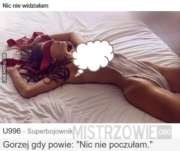 
    Nic nie widziałam