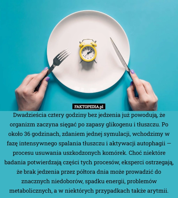 Dwadzieścia cztery godziny bez jedzenia już powodują, że organizm zaczyna