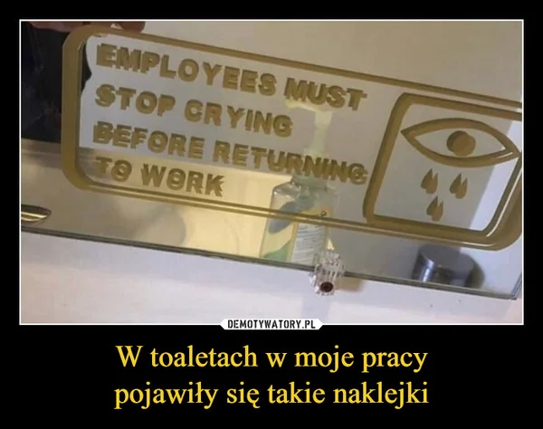 W toaletach w moje pracy pojawiły się takie naklejki