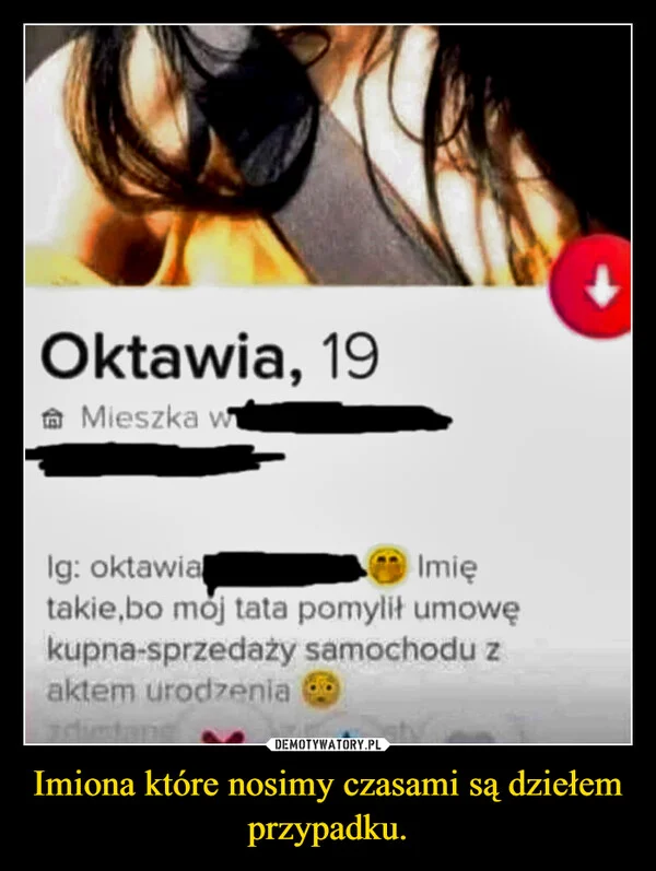 Imiona które nosimy czasami są dziełem przypadku.