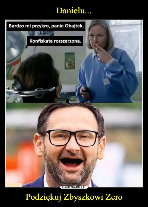 Danielu... Podziękuj Zbyszkowi Zero