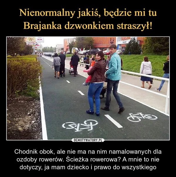 Nienormalny jakiś, będzie mi tu Brajanka dzwonkiem straszył!