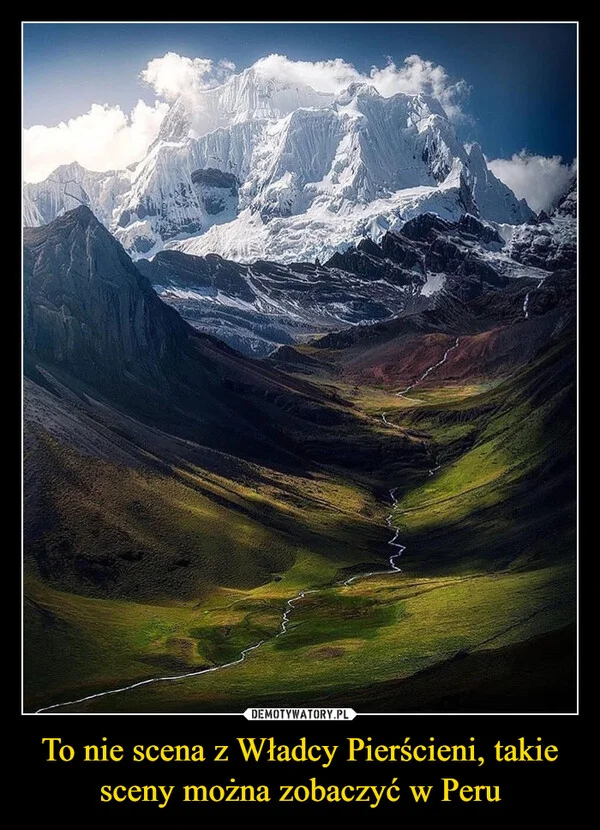 
    To nie scena z Władcy Pierścieni, takie sceny można zobaczyć w Peru