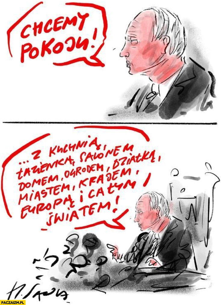 Putin chcemy pokoju z kuchnią łazienką, miastem, krajem, Europą i całym światem