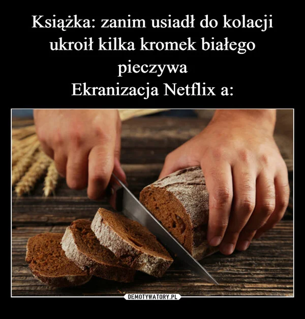 Książka: zanim usiadł do kolacji ukroił kilka kromek białego pieczywa Ekranizacja Netflix a: