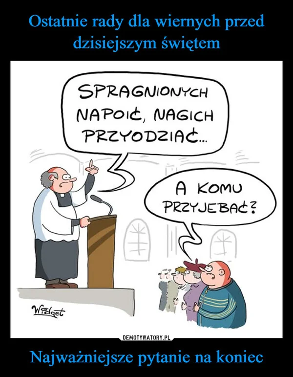 Ostatnie rady dla wiernych przed dzisiejszym świętem Najważniejsze pytanie na koniec