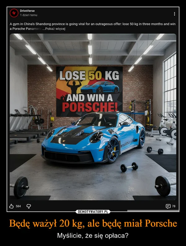 Będę ważył 20 kg, ale będę miał Porsche
