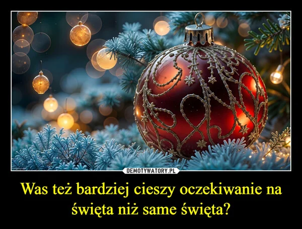 Was też bardziej cieszy oczekiwanie na święta niż same święta?