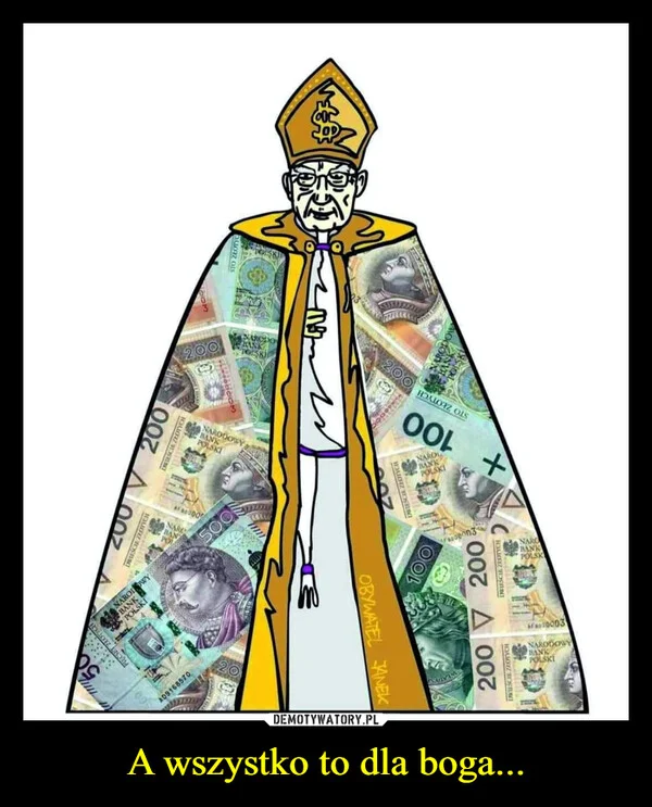 A wszystko to dla boga...