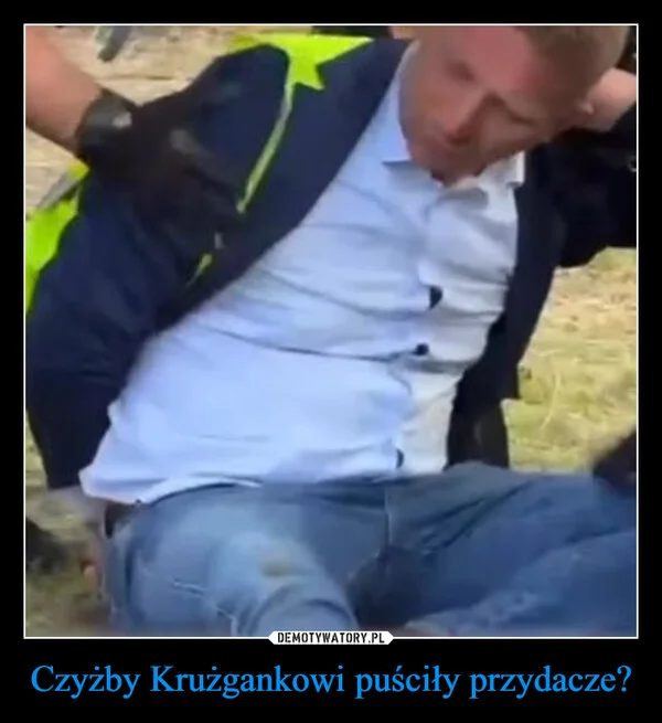 
    Czyżby Krużgankowi puściły przydacze?