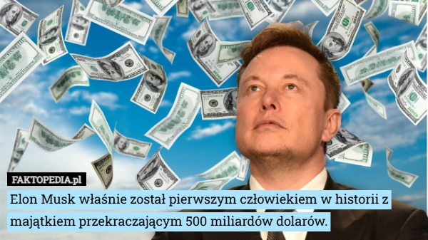 Elon Musk właśnie został pierwszym człowiekiem w historii z majątkiem przekraczającym