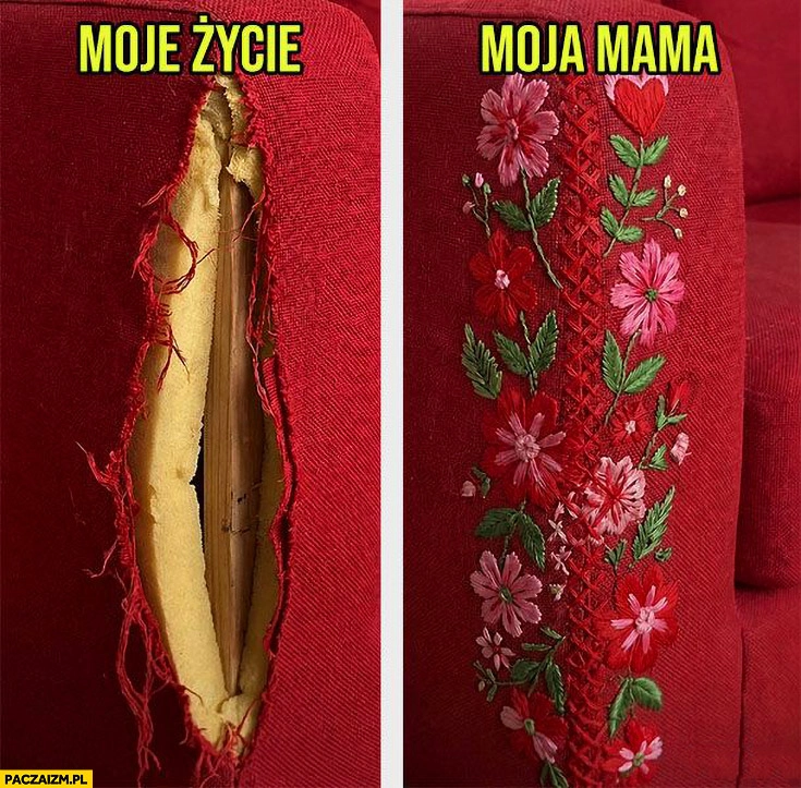 
    Moje życie rozdarta kanapa vs moja mama zszyła z kwiatkami
