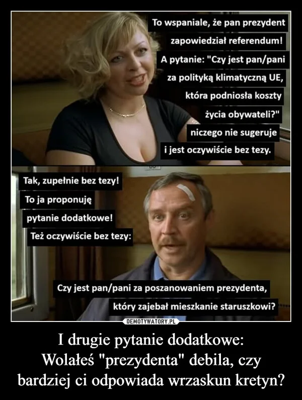 
    I drugie pytanie dodatkowe: Wolałeś 