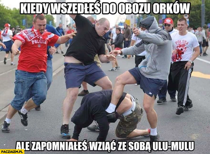 Kiedy wszedłeś do obozu orków ale zapomniałeś wziąć ze sobą ulu-mulu