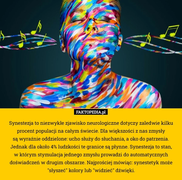 
    Synestezja to niezwykłe zjawisko neurologiczne dotyczy zaledwie kilku procent