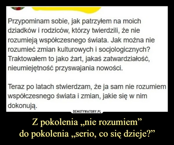 Z pokolenia „nie rozumiem” do pokolenia „serio, co się dzieje?”