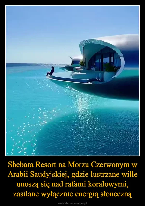 Shebara Resort na Morzu Czerwonym w Arabii Saudyjskiej, gdzie lustrzane wille unoszą się nad rafami koralowymi, zasilane wyłącznie energią słoneczną