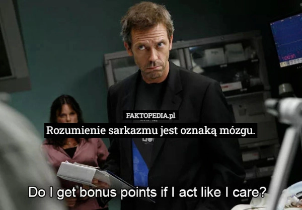 Rozumienie sarkazmu jest oznaką mózgu.
