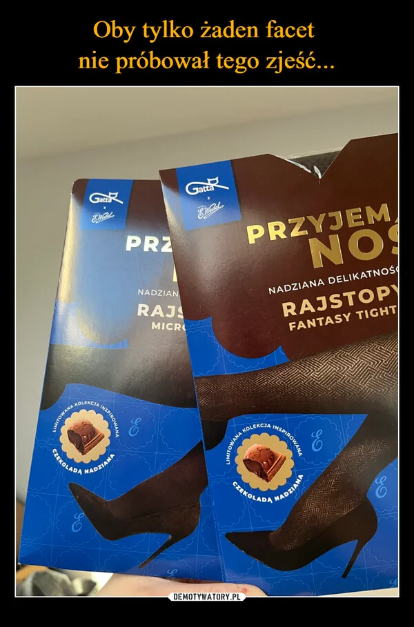 Oby tylko żaden facet nie próbował tego zjeść...