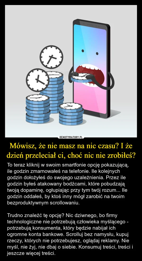 
    Mówisz, że nie masz na nic czasu? I że dzień przeleciał ci, choć nic nie zrobiłeś?
