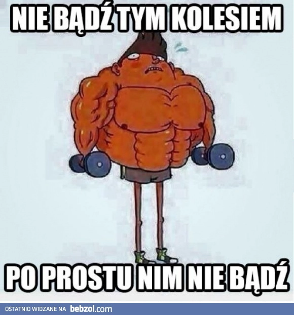 Nie bądź