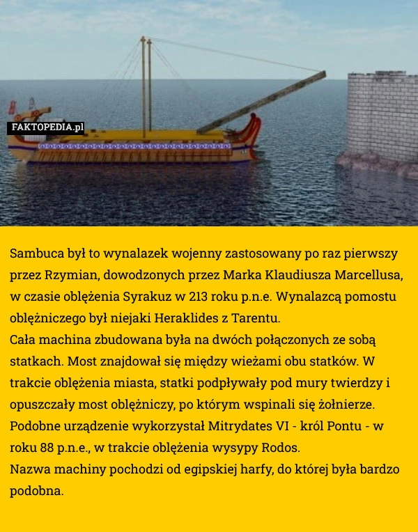 
    Sambuca był to wynalazek wojenny zastosowany po raz pierwszy przez