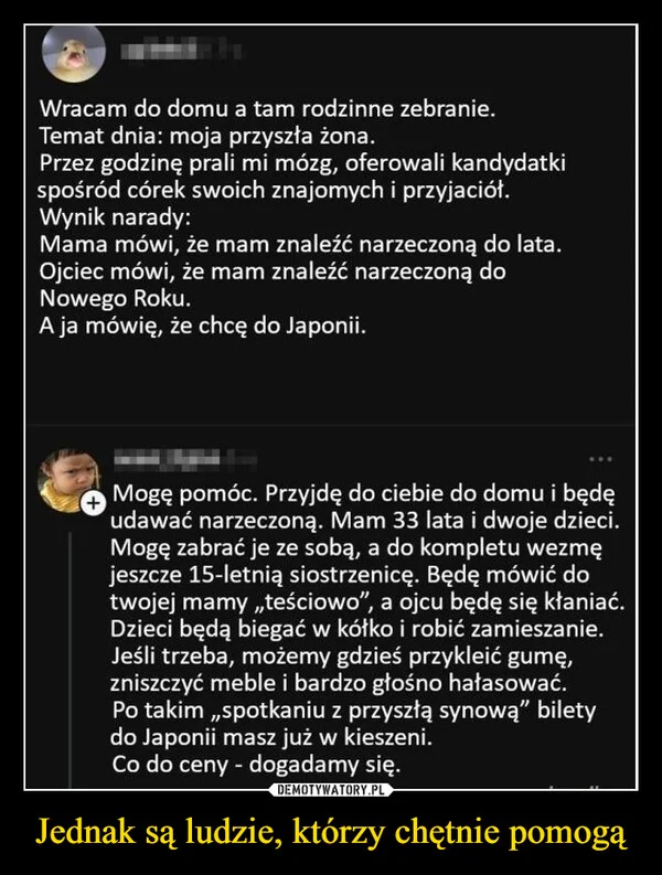 
    Jednak są ludzie, którzy chętnie pomogą