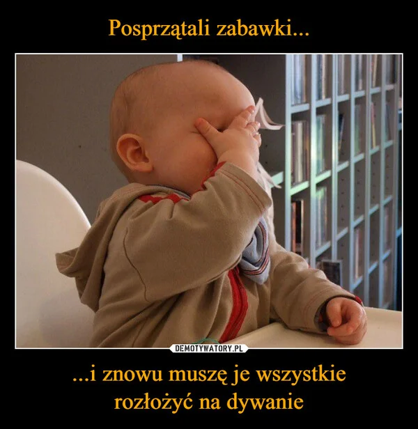 Posprzątali zabawki... ...i znowu muszę je wszystkie rozłożyć na dywanie