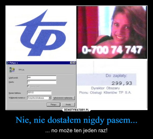 Nie, nie dostałem nigdy pasem...
