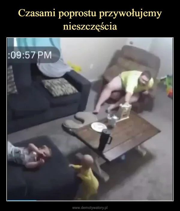 Czasami poprostu przywołujemy nieszczęścia