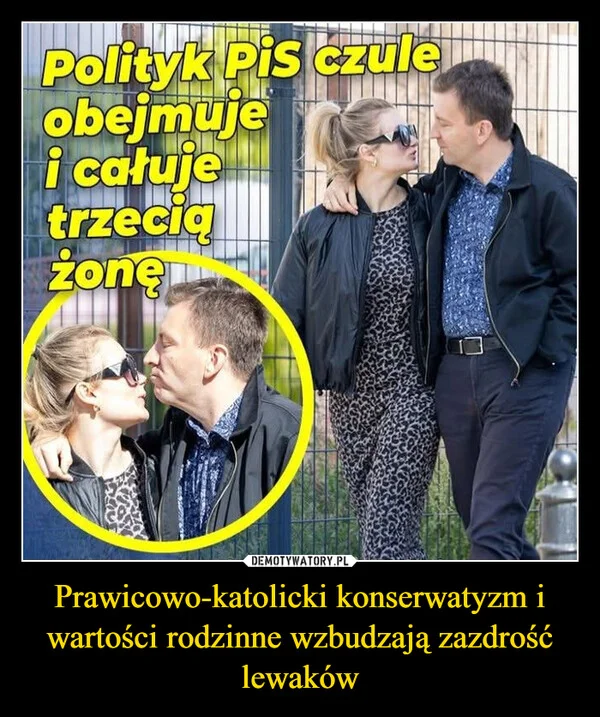 Prawicowo-katolicki konserwatyzm i wartości rodzinne wzbudzają zazdrość lewaków