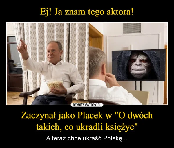 Ej! Ja znam tego aktora! Zaczynał jako Placek w 