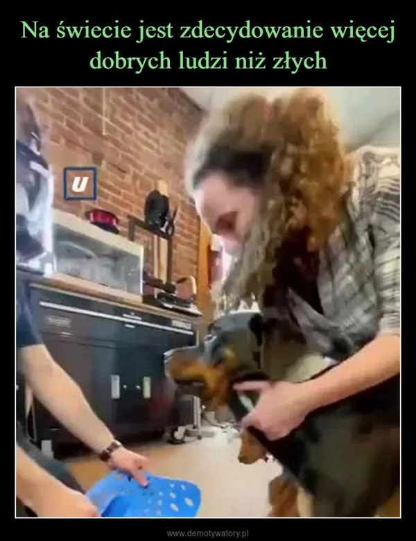 
    Na świecie jest zdecydowanie więcej dobrych ludzi niż złych