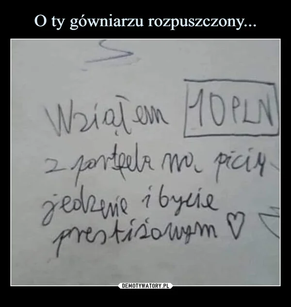 O ty gówniarzu rozpuszczony...