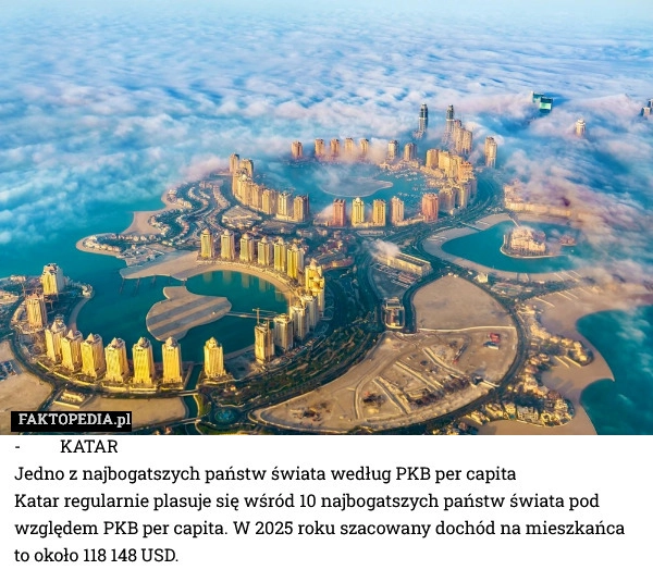 -         KatarJedno z najbogatszych państw świata według PKB per capita