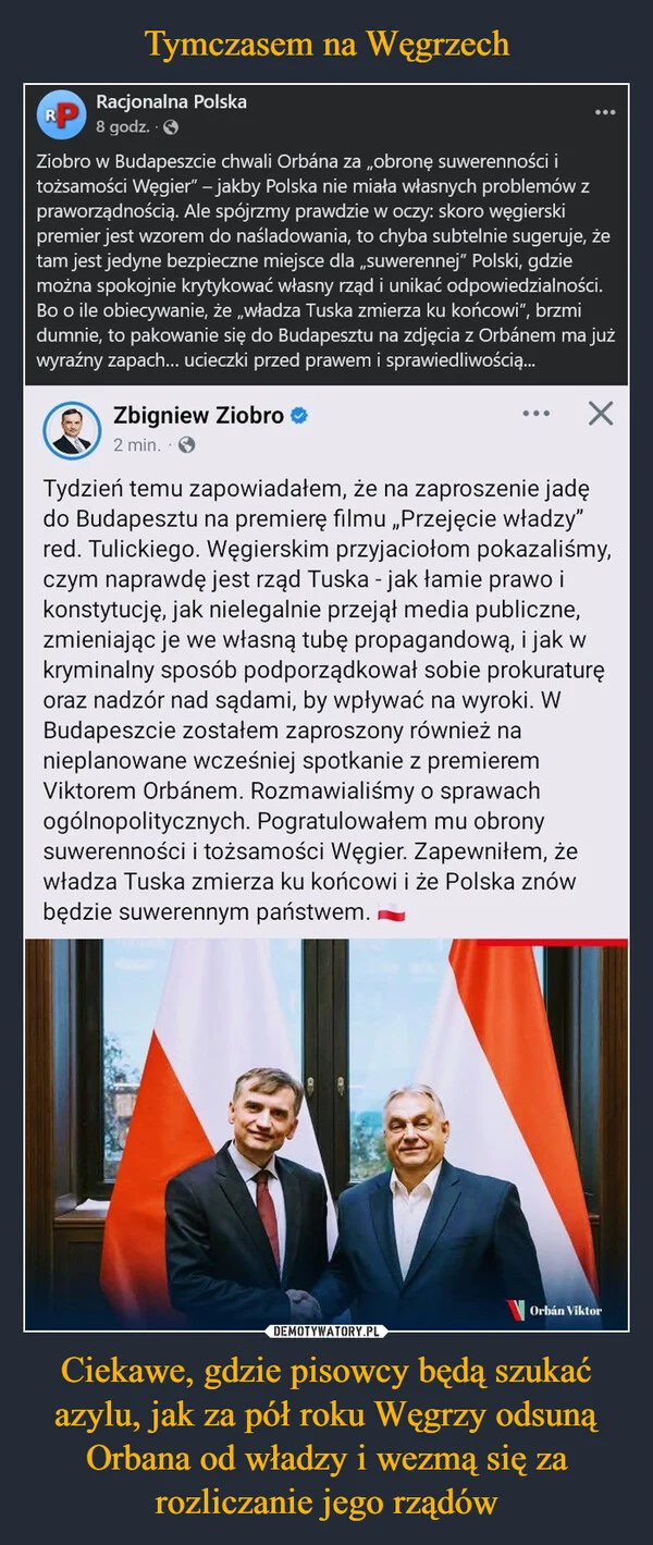 Tymczasem na Węgrzech Ciekawe, gdzie pisowcy będą szukać azylu, jak za pół roku Węgrzy odsuną Orbana od władzy i wezmą się za rozliczanie jego rządów