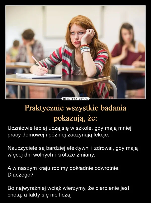 Praktycznie wszystkie badania pokazują, że: