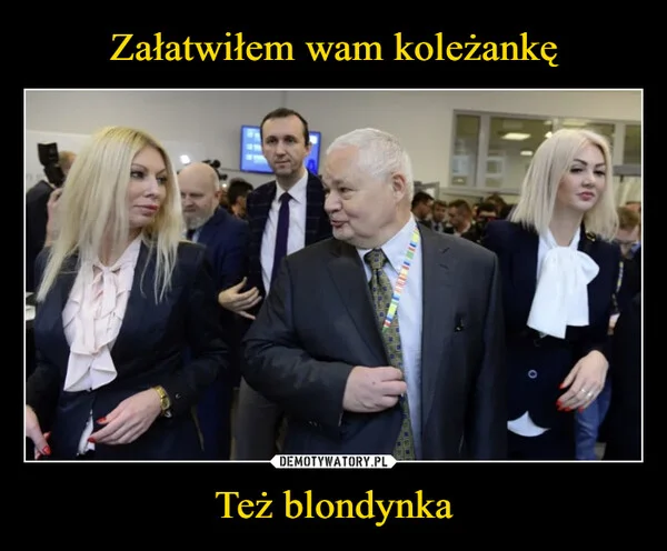 Załatwiłem wam koleżankę Też blondynka