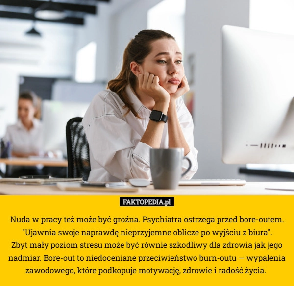 Nuda w pracy też może być groźna. Psychiatra ostrzega przed bore-outem.