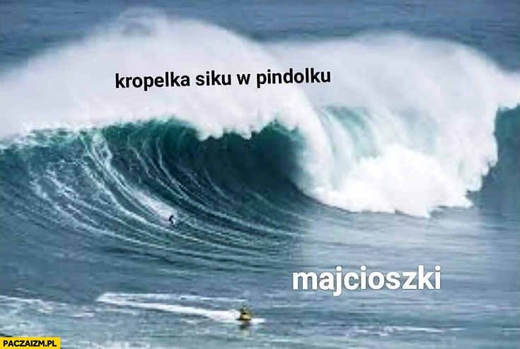 Kropelka siku vs majtki wielka fala na morzu oceanie