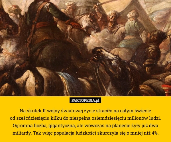 Na skutek II wojny światowej życie straciło na całym świecie
 od sześćdziesięciu