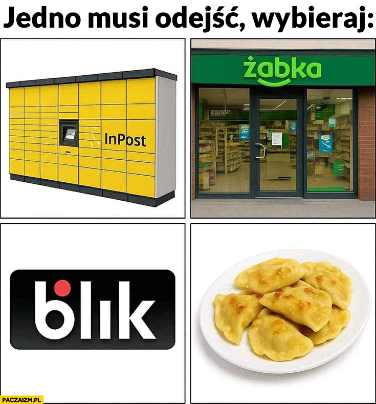 Jedno musi odejść wybieraj: paczkomat Żabka, blik, pierogi