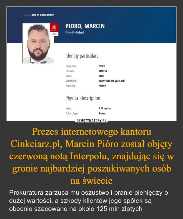 Prezes internetowego kantoru Cinkciarz.pl, Marcin Pióro został objęty czerwoną notą Interpolu, znajdując się w gronie najbardziej poszukiwanych osób na świecie